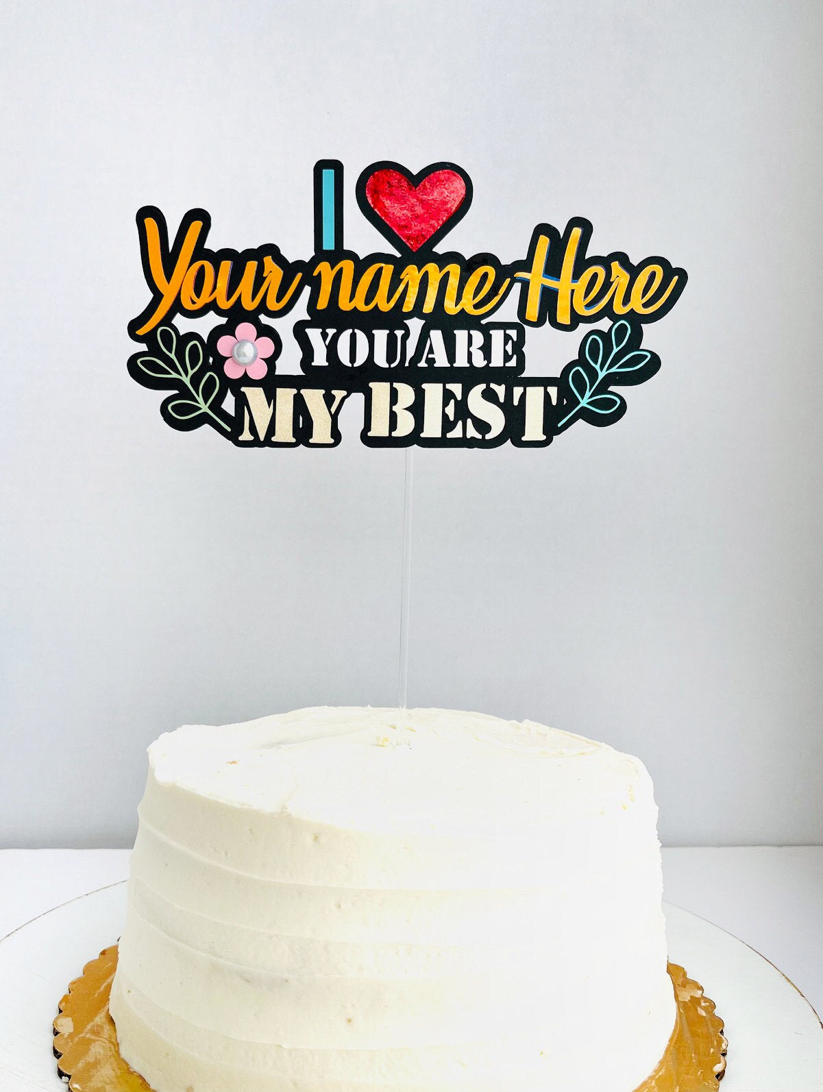 Personalized Message topper,You are my best Topper